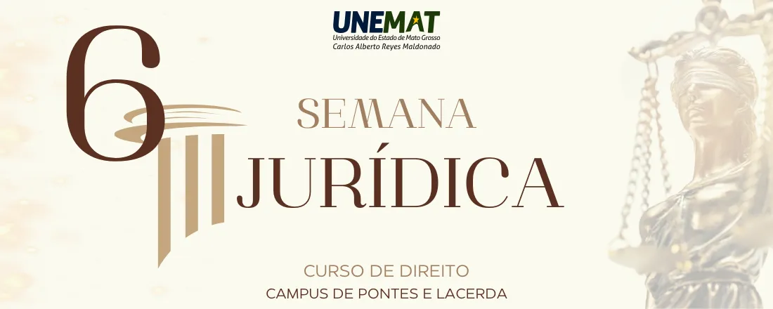 6ª Semana Jurídica do Curso de Direito da UNEMAT - Campus Universitário de Pontes e Lacerda