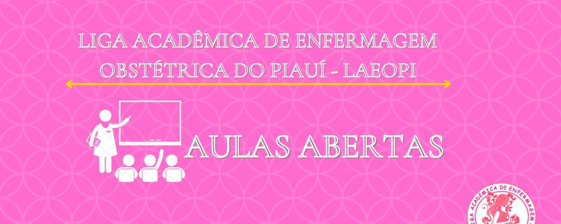 II AULA ABERTA DA LIGA ACADÊMICA DE ENFERMAGEM OBSTÉTRICA DO PIAUÍ (LAEOPI)