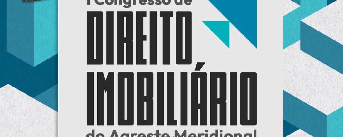 I CONGRESSO DE DIREITO IMOBILIÁRIO DO AGRESTE MERIDIONAL