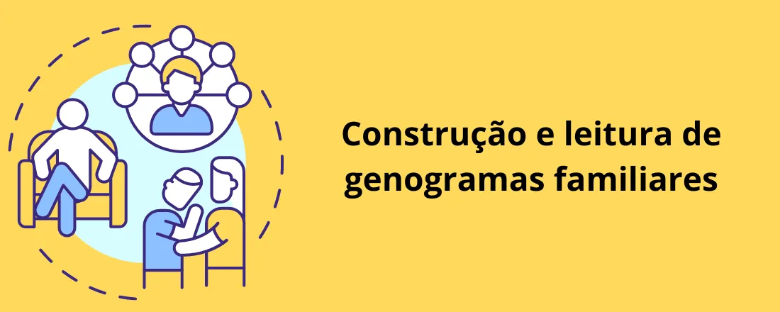 Construção e leitura de genogramas familiares