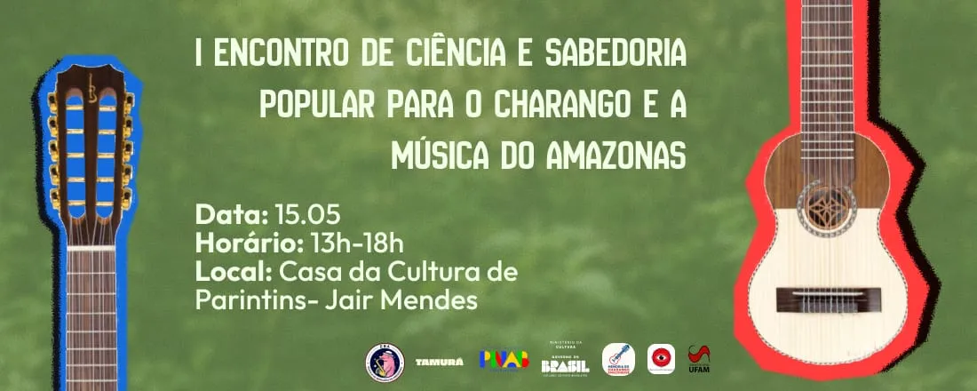 I Encontro de Ciência e Sabedoria Popular para o Charango e a Música do Amazonas
