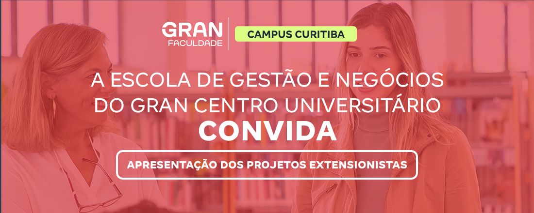 APRESENTAÇÃO DE PROJETOS INTEGRADORES EXTENSIONISTA DA ESCOLA DE GESTÃO E NEGÓCIOS