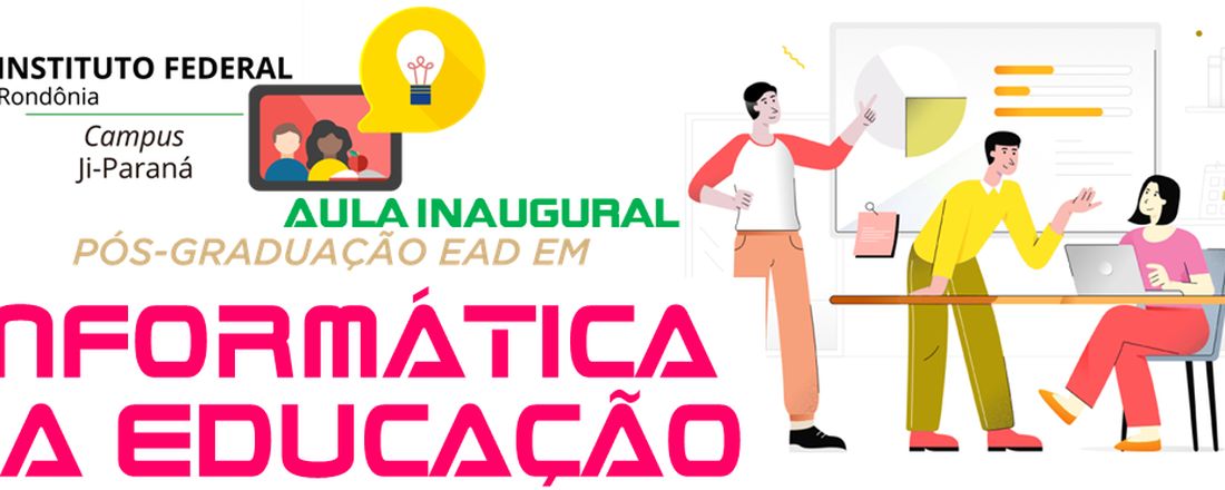 Aula Inaugural da PÓS-GRADUAÇÃO LATO SENSU EM INFORMÁTICA NA EDUCAÇÃO-Turma 2022