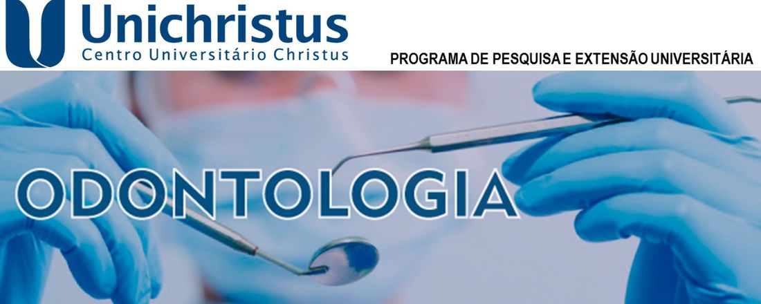 Programa de Extensão Universitária UNICHRISTUS - Odontologia