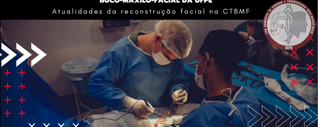 IV ENCONTRO DA LIGA ACADÊMICA DE CIRURGIA E TRAUMATOLOGIA BUCO-MAXILO-FACIAL DA UFPE