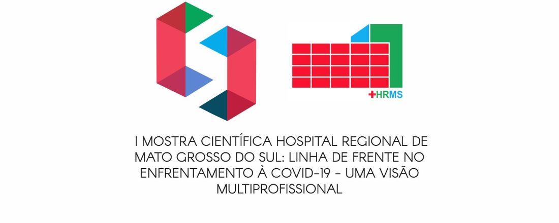 I Mostra Científica HRMS - Linha de frente de enfrentamento a Covid-19: uma visão multidisciplinar