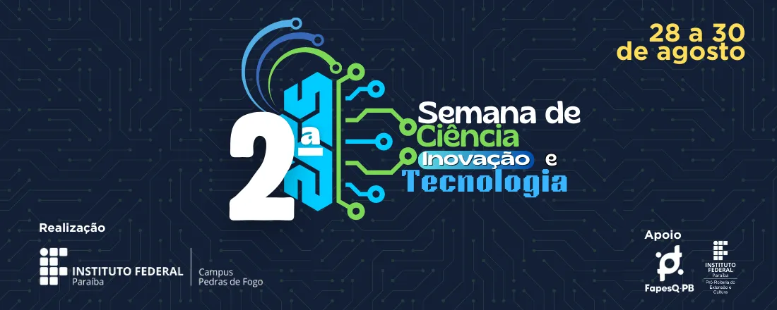 2ª Semana de Ciência, Inovação e Tecnologia - IFPB Campus Pedras de Fogo