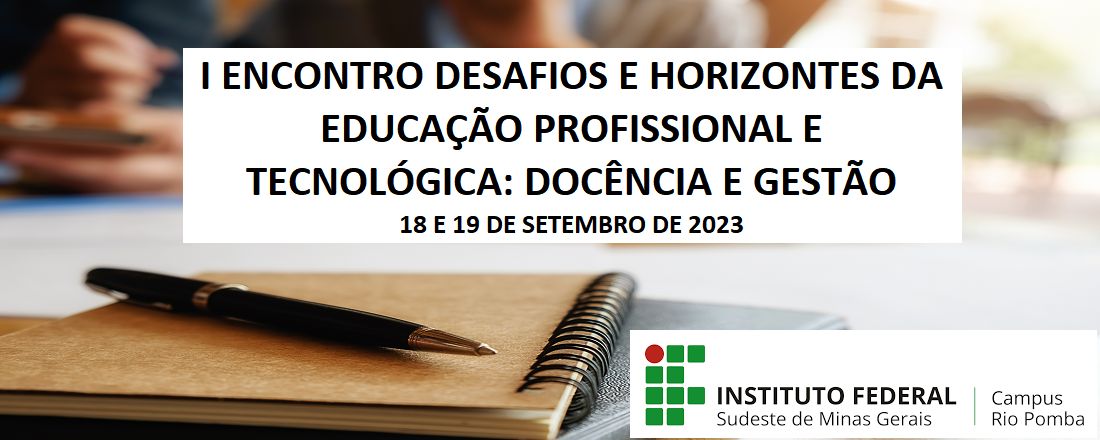 I Encontro Desafios e Horizontes da Educação Profissional e Tecnológica: Docência e Gestão