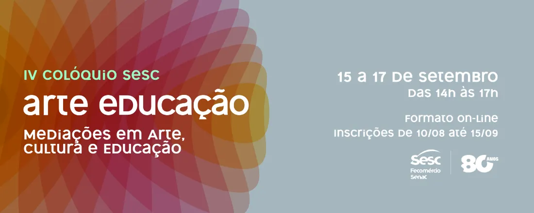 4º Colóquio Sesc de Arte Educação