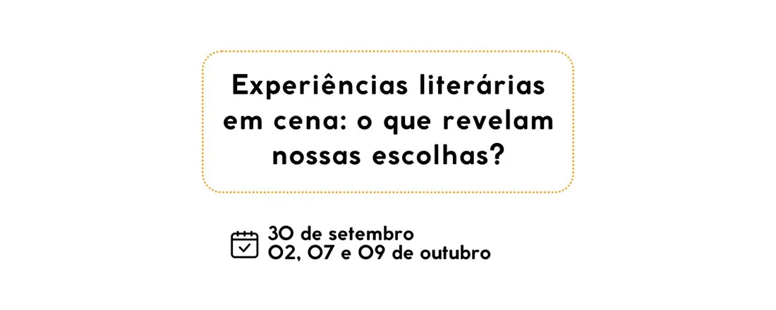 Webnário - Experiências literárias em cena: o que relevam nossas escolhas?