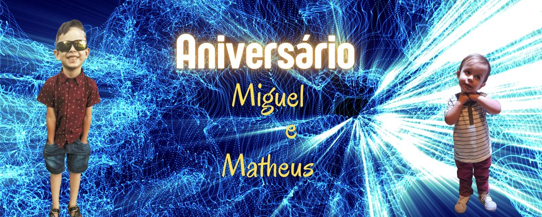 Aniversário Miguel e Matheus