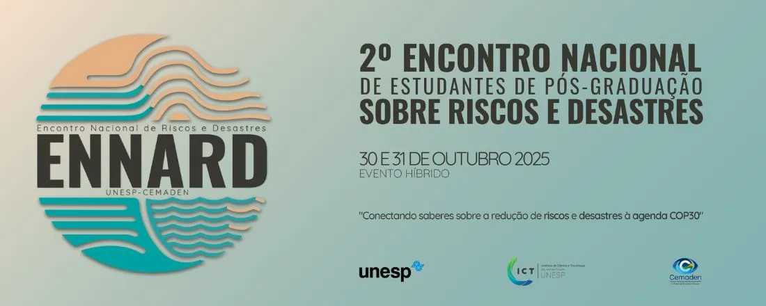 II Encontro Nacional de Estudantes de Pós-Graduação sobre Riscos e Desastres (II ENNARD) - Conectando saberes sobre a Redução de Riscos e Desastres à agenda da COP30