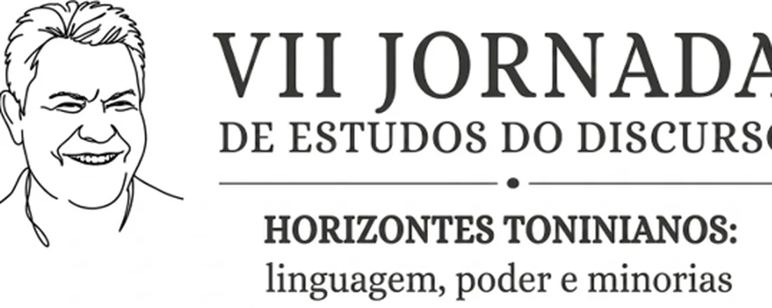 VII Jornada de estudos do discurso - Horizontes Toninianos: linguagem, poder e minorias