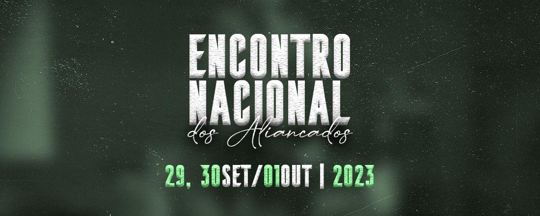 ENCONTRO NACIONAL DOS ALIANÇADOS 2023