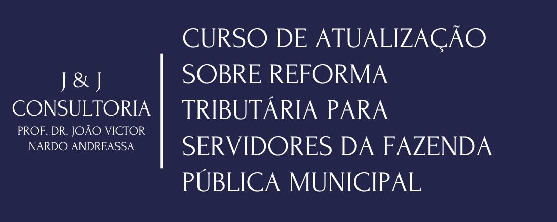 CURSO DE ATUALIZAÇÃO SOBRE REFORMA TRIBUTÁRIA PARA SERVIDORES DA FAZENDA PÚBLICA MUNICIPAL - BOREBI-SP