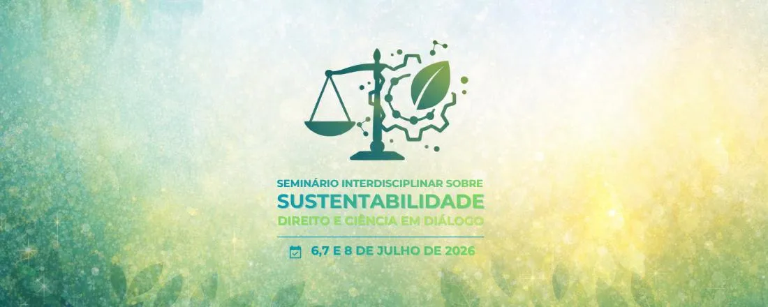 Seminário Interdisciplinar sobre Sustentabilidade: Direito e Ciência em Diálogo