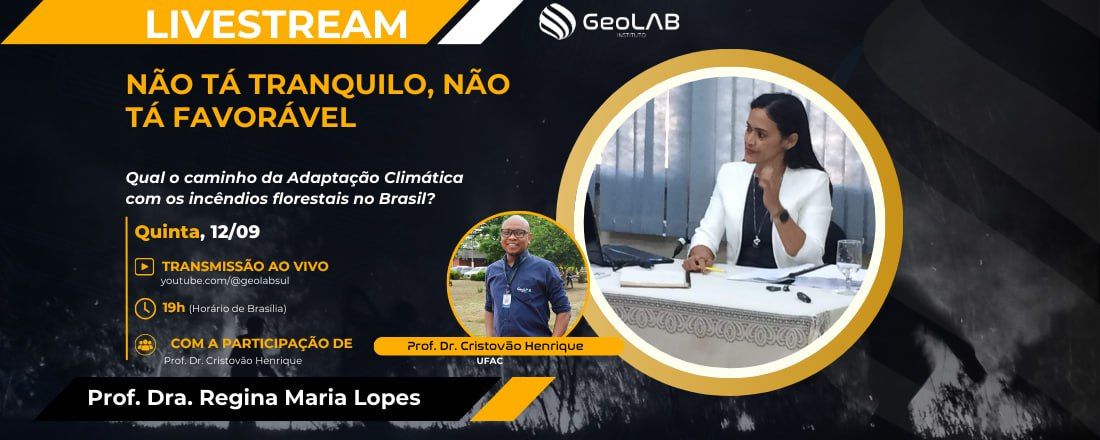 GeoLAB | LIVE - NÃO TÁ TRANQUILO, NÃO TÁ FAVORÁVEL: Qual o caminho da adaptação climática com os incêndios florestais no Brasil?