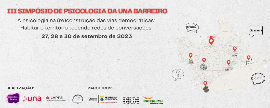 III Simpósio de Psicologia do Centro Universitário UNA Barreiro “A psicologia na (re)construção das vias democráticas: Habitar o território tecendo redes de conversações”