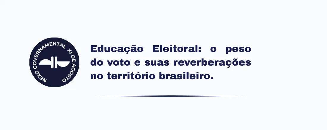 Educação Eleitoral: O peso do voto e suas reverberações no território brasileiro