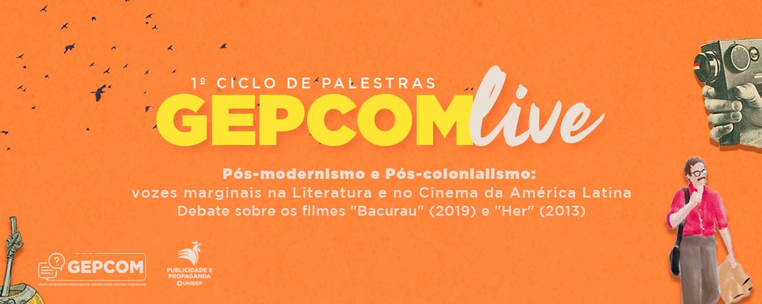 GEPCOMLive - Pós-modernismo e Pós-colonialismo: vozes marginais na Literatura e no Cinema da América Latina, com o Prof. Dr. Wellington Fioruci