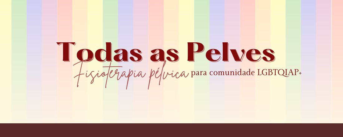 Todas as pelves: Fisioterapia pélvica para a comunidade LGBTQIAP+