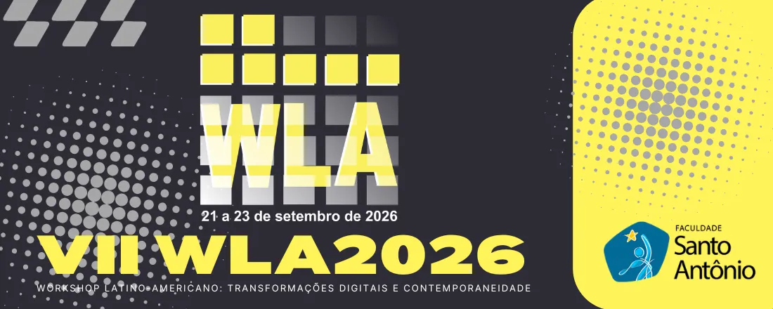 VII WORKSHOP LATINO-AMERICANO: transformações digitais e contemporaneidade – WLA2026 | ISSN 2965-6621 |