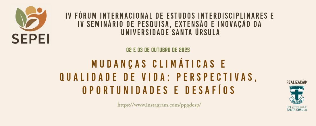 IV Fórum Internacional de Estudos Interdisciplinares e IV SEPEI – Seminário de Pesquisa, Extensão e Inovação da Universidade Santa Úrsula
