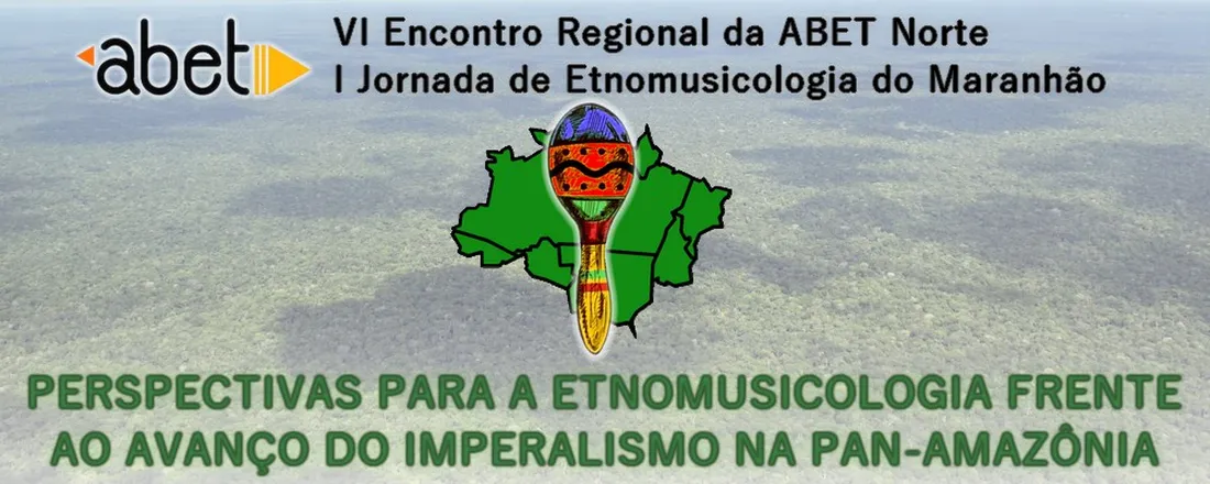 VI Encontro Regional Norte da ABET — I Jornada de Etnomusicologia do Maranhão