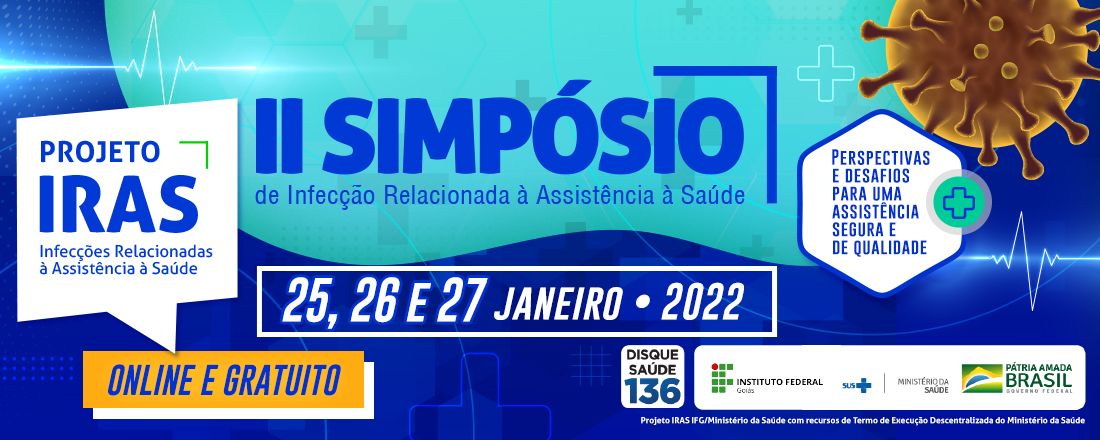 II SIMPÓSIO DE INFECÇÃO RELACIONADA À ASSISTÊNCIA À SAÚDE: perspectivas e desafios para uma assistência  segura e de qualidade