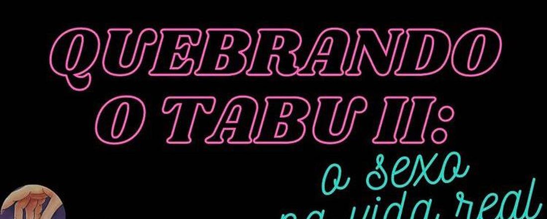 Quebrando o Tabu II: o sexo na vida real