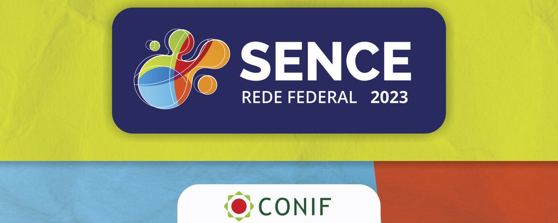 II Seminário Nacional de Curricularização da Extensão da Rede Federal de Educação Profissional, Científica e Tecnológica (II SENCE Rede Federal)