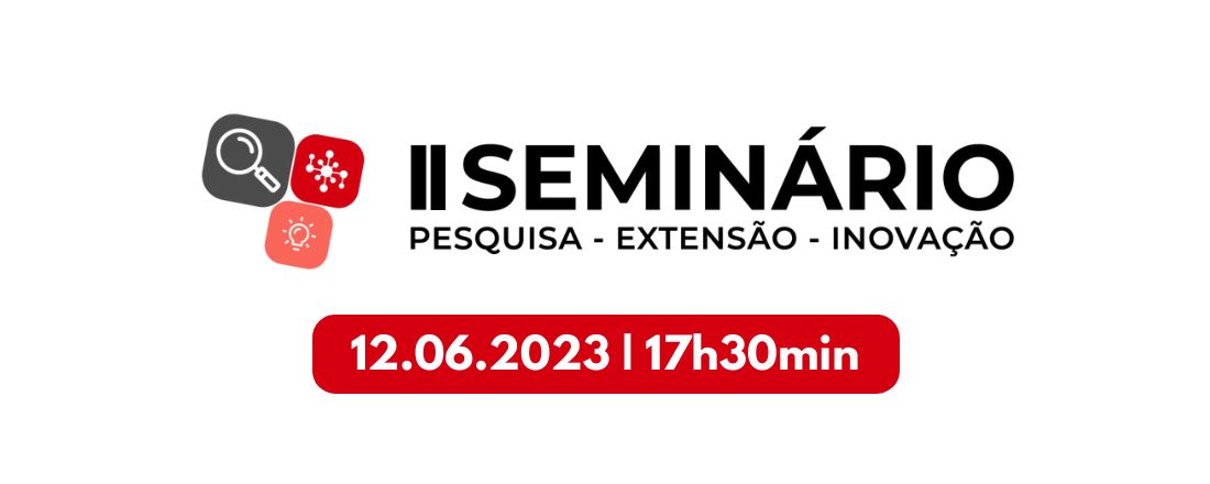 II SEMINÁRIO DE PESQUISA, EXTENSÃO E INOVAÇÃO