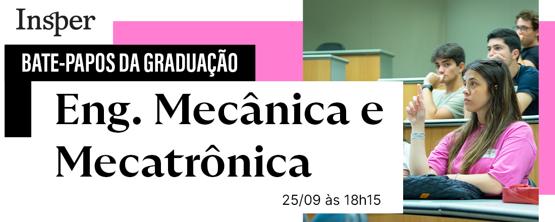 Bate-papo sobre as graduações: Engenharia Mecânica e Mecatrônica