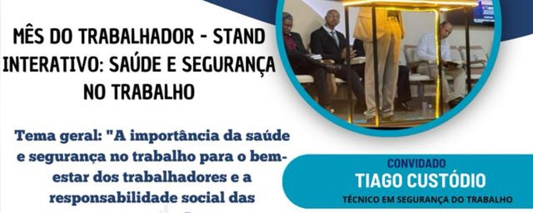 Mês do trabalhador - Stand Interativo: Saúde e segurança no trabalho