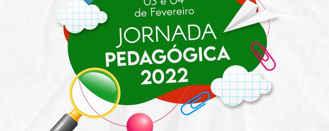 Jornada Pedagógica - 2022 Chances para Retornar: 200 Dias para Construir Pontes