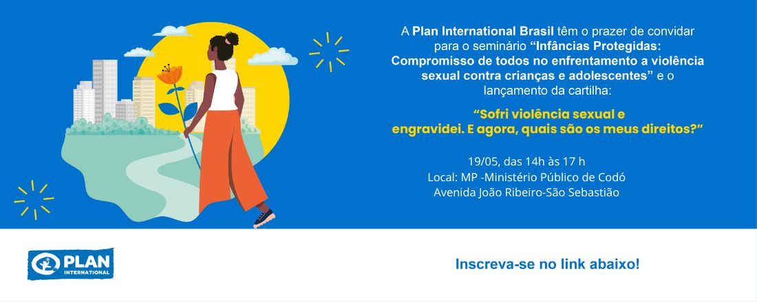Seminário Infâncias Protegidas: Compromisso de todos no enfrentamento a violência sexual contra crianças e adolescentes