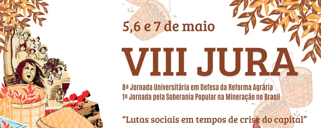 “Lutas sociais em tempos de crise do capital”  8ª Jornada Universitária em Defesa da Reforma Agrária/1º Jornada pela Soberania Popular na Mineração no Brasil