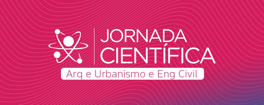 XXII Jornada Científica dos cursos de Engenharia Civil e Arquitetura e Urbanismo do UNITPAC