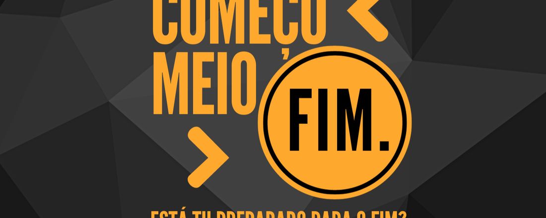 CONFERÊNCIA COMEÇO MEIO E FIM.