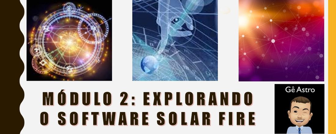 Módulo 2: Explorando o Software Solar Fire