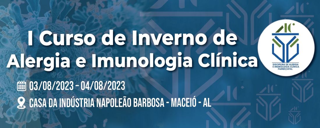 I Curso de Inverno de Alergia e Imunologia Clínica da Disciplina de Alergia e Imunologia Clínica – FAMED/UFAL