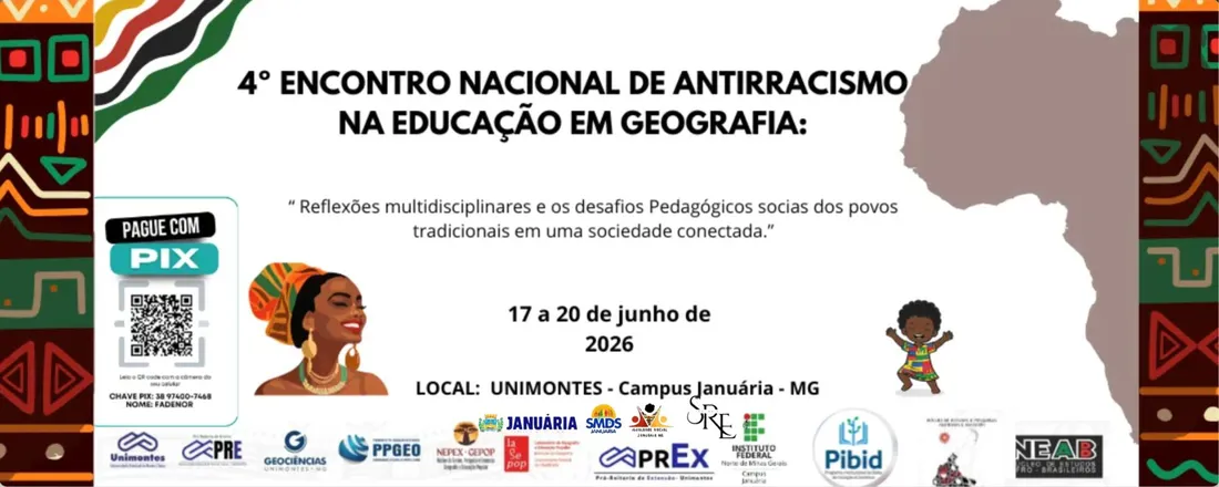 4º ENCONTRO NACIONAL DE ANTIRRACISMO NA EDUCAÇÃO EM GEOGRAFIA: Reflexões Multidisciplinares e os Desafios Pedagógicos Sociais dos Povos Tradicionais Perante uma Sociedade Conectada