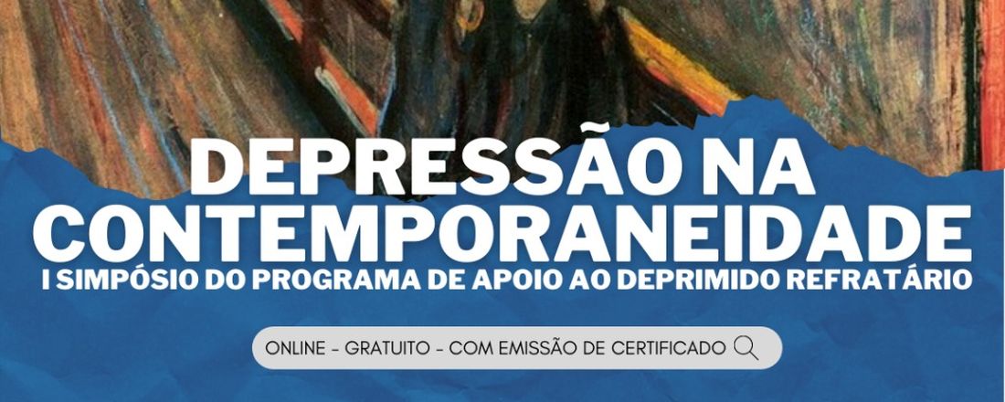 DEPRESSÃO NA CONTEMPORANEIDADE: I Simpósio do Programa de  Apoio ao Deprimido Refratário.