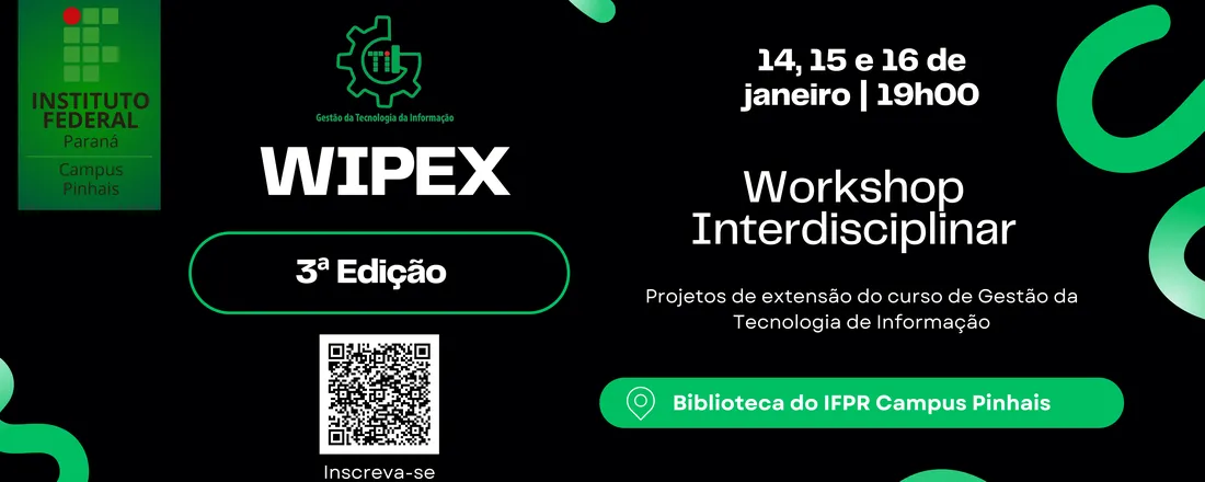 III WIPEX - WORKSHOP INTERDISCIPLINAR DE PROJETOS DE EXTENSÃO DO CURSO DE GESTÃO DA TECNOLOGIA DA INFORMAÇÃO