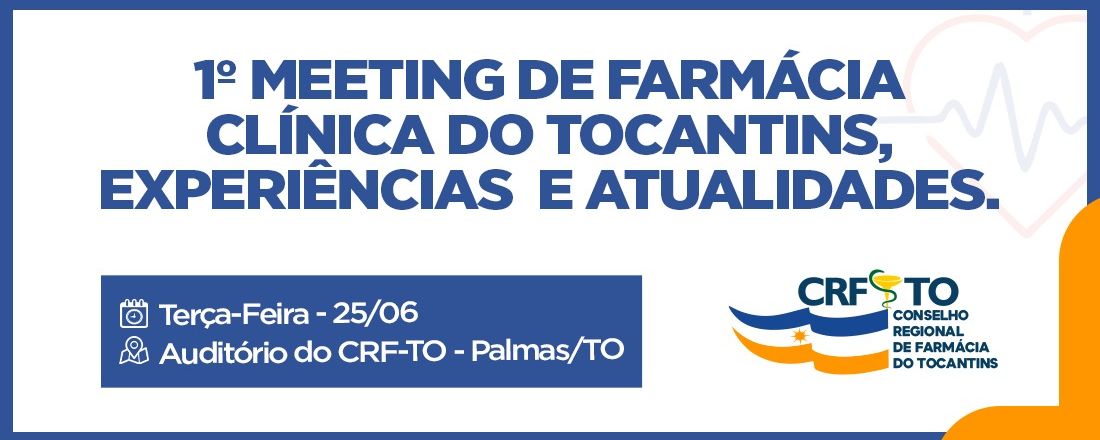 1º Meeting de Farmácia Clínica do Tocantins, Experiências e Atualidades CRF TO