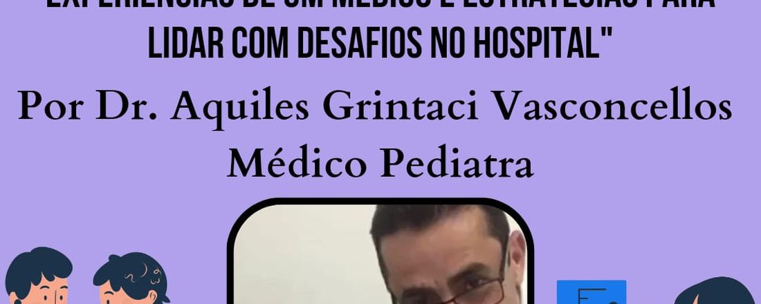 Tornando o cuidado pediátrico mais humano: experiências de um médico e estratégias para lidar com desafios no hospital