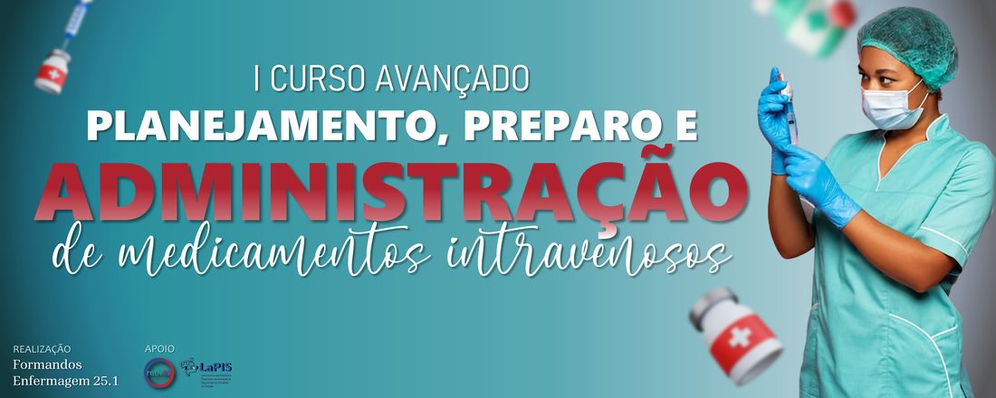 I CURSO AVANÇADO DE PLANEJAMENTO, PREPARO E ADMINISTRAÇÃO DE MEDICAMENTOS INTRAVENOSOS