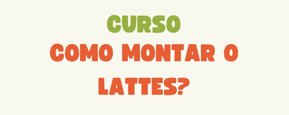 Como montar o Currículo Lattes?