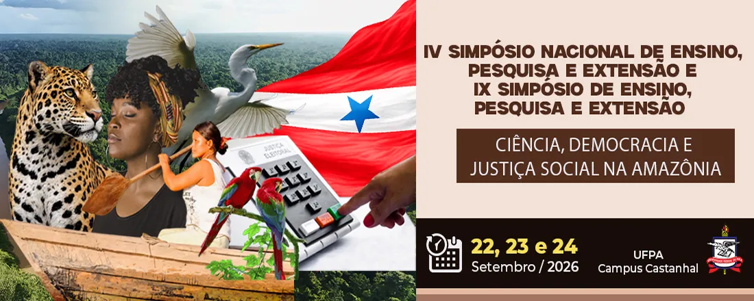 IV SIMPÓSIO NACIONAL DE ENSINO, PESQUISA E EXTENSÃO E IX SIMPÓSIO DE ENSINO, PESQUISA E EXTENSÃO - UFPA CAMPUS CASTANHAL