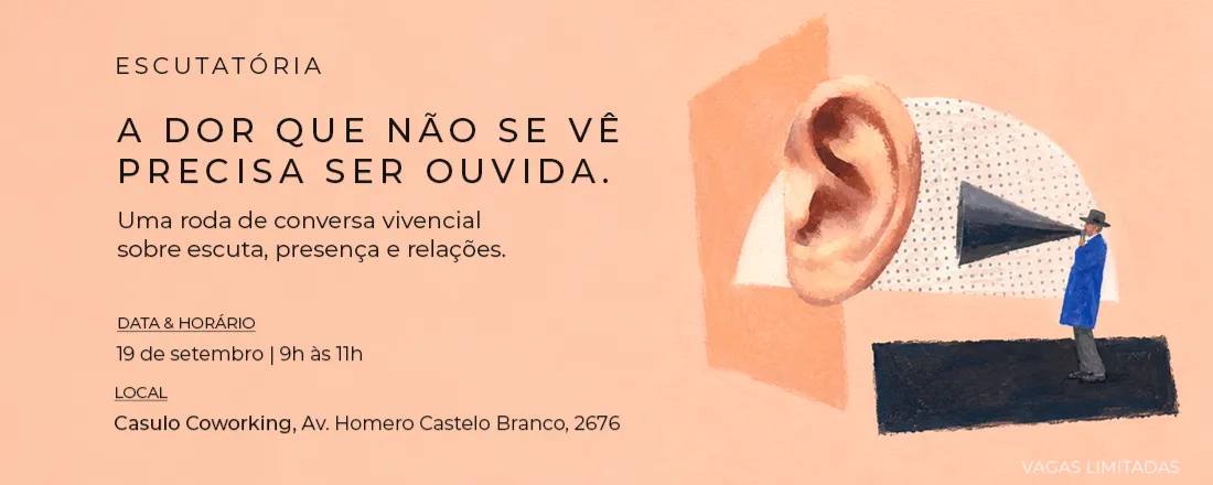 ESCUTATÓRIA: A dor que não se vê, precisa ser ouvida.